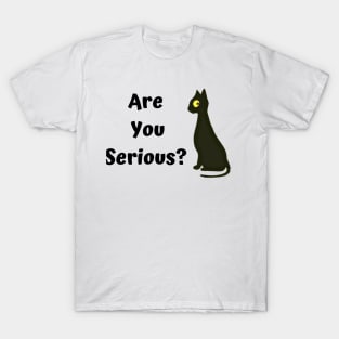 Are you serious? Funny cat T-Shirt